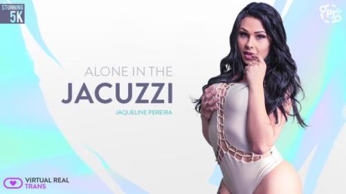 Jaqueline Pereira - Alone In The Jacuzzi (27.09.2019/VirtualRealTrans.com/3D/VR/UltraHD 4K/2160p) 