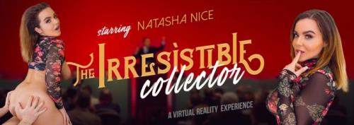 Natasha Nice - The Irresistlble Collector (20.10.2019/VRBangers.com/3D/VR/UltraHD 4K/3072p) 
