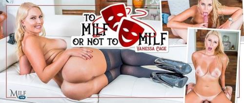 Vanessa Cage - To MILF Or Not To MILF (21.01.2020/MilfVR.com/3D/VR/UltraHD 2K/1920p) 