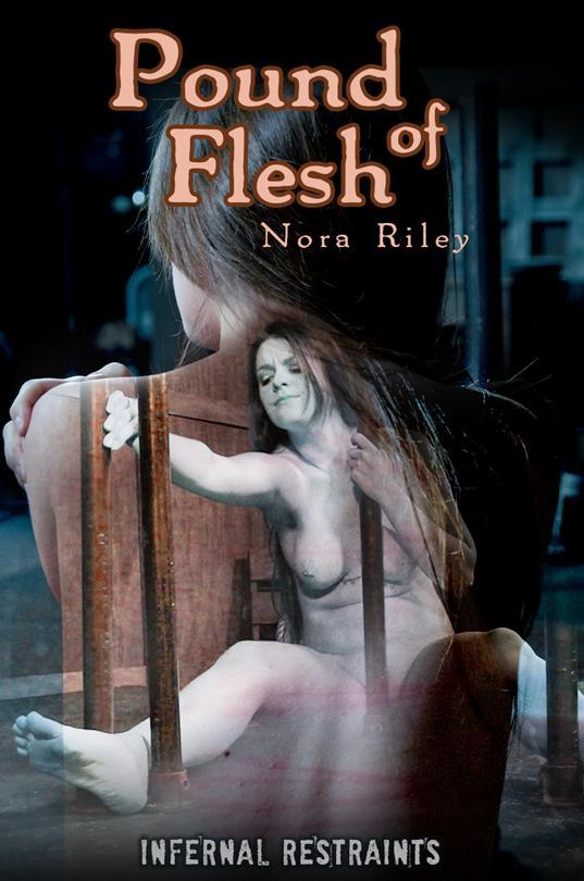InfernalRestraints: Nora Riley - Pound of Flesh (HD/720p/1.76 GB) 16.01.2017