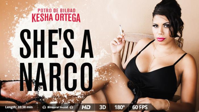 Kesha Ortega - She's a narco / 18-10-2017 (VirtualRealPorn) [3D/2K UHD/1600p/MP4/2.13 GB] by XnotX