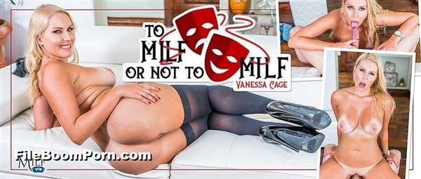 MilfVR: Vanessa Cage - To MILF Or Not To MILF [UltraHD 2K/1600p/4.95 GB] (VR Porn)