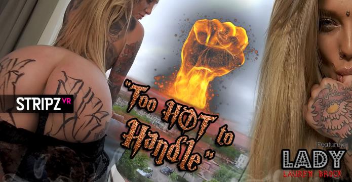 Too Hot To Handle / Lauren Brock / 07-10-2018 [3D/UltraHD 4K/2880p/MP4/1.94 GB] by XnotX