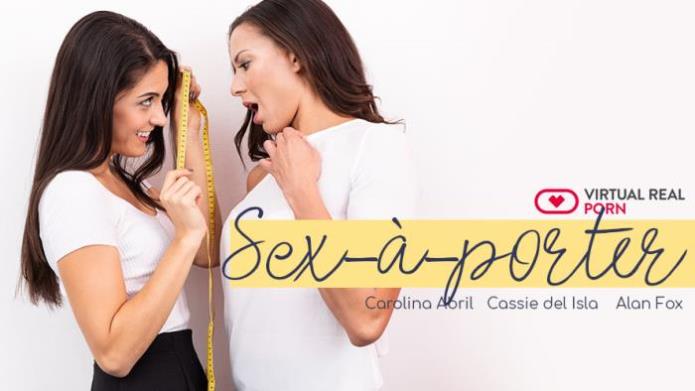 Sex-a-porter / Carolina Abril, Cassie del Isla / 08-12-2018 [3D/UltraHD 4K/2160p/MP4/6.94 GB] by XnotX